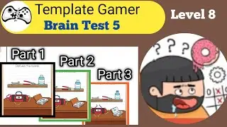 Brain Test 5 Level 8 Solution | Part 1, Part 2 & Part 3 Complete Walkthrough