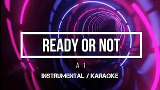 A1 - Ready Or Not | Karaoke (instrumental w/ back vocals)