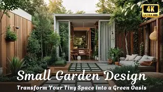 Small Garden Design Ideas Transform Your Tiny Space into a Green Oasis