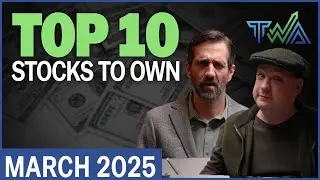Top 10 Stocks to Own for March 2025 | The Wealth Advisory Top 10