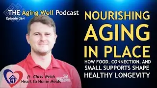 Food as Medicine: Preventing Chronic Illness | The Aging Well Podcast ft. Chris Webb