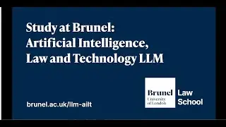 Study at Brunel: Artificial Intelligence, Law and Technology LLM