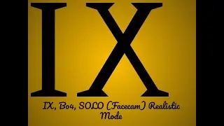 IX, Bo4, SOLO, on REALISTIC (Facecam)