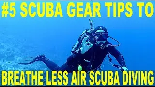 5 Scuba Gear Tips To Breathe Less Air Scuba Diving - Beginner Tips Part 1