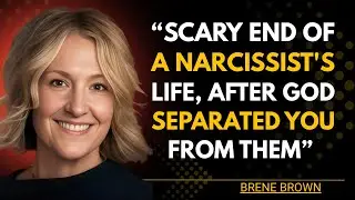 SCARY End of a Narcissist&rsquo;s Life After God Separates You | Bren&eacute; Brown Motivation