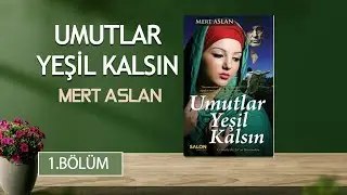 Umutlar Yeşil Kalsın | 1. B&ouml;l&uuml;m | Mert Aslan | İlham Verici Sesli Kitap