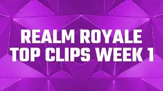 Realm Royale Top Clips - Week 1