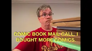 Comic Book Mail Call.  I Bought More Comics, What Did I Get?