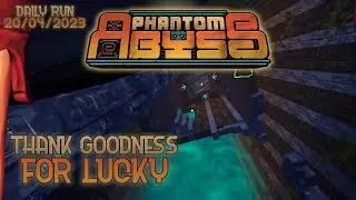 Thank Goodness for Lucky | Phantom Abyss Gameplay - Daily Challenge Run 20/04/2023