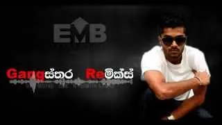 Gangsthara (Remix) -  DJ Dimuthu   EMB  ft Samith Gomes