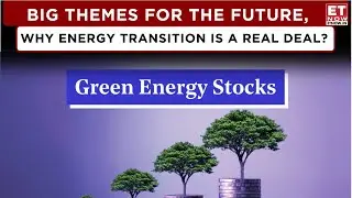 Stocks In Focus: Energy Transition Is A Mega Trend, How Investors Can Be Benefitted In Future?