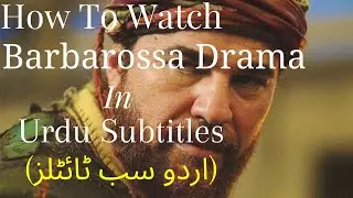 How To Watch Barbarossa Drama In Urdu Subtitles |Khairuddin Barbarossa in Urdu Subtitles|Barbaroslar