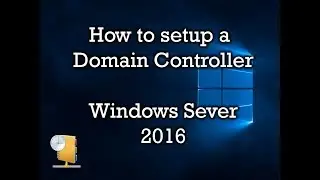 How to setup a Domain Controller - Windows Server 2016 - DHCP/DNS/Active Directory/Subnetting