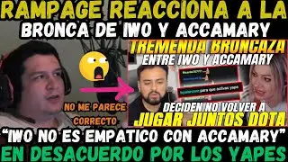 🔥RAMPAGE REACCIONA A LA BRONCA DE IWO Y ACCAMARY🔥ACCAMARY ES UNA CHICA SENSIBLE 😔 DA SU DESCARGO🔥👀