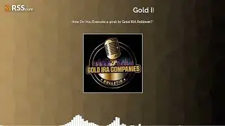 How Do You Execute a 401k to Gold IRA Rollover?