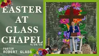4.20.25 | Easter Sunday | Pastor Robert Glass