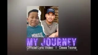 Dawa Tsona - My Journey (Official Lyric Video)
