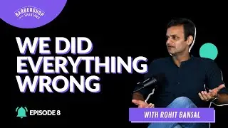 Snapdeal Co-founder Rohit Bansal shares Everything that went WRONG in their First Venture | S1E8