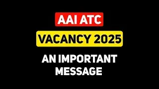 AAI ATC New Vacancy 2025 Update | An Important Message | AAI ATC 2024 Notification #sarkarinaukri