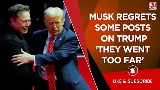 Musk Backs Off: 'I Regret' X Post on President Trump, What Sparked the Change? | ET Now | Top news