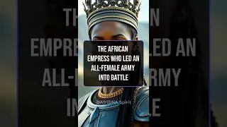 The African Empress Who Led an All-Female Army Into Battle