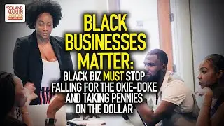 Black Businesses Matter: Black Biz MUST Stop Falling For The Okie-Doke & Taking Pennies On The $$$
