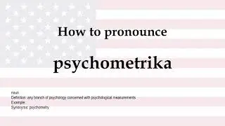 How to pronounce 'psychometrika' + meaning