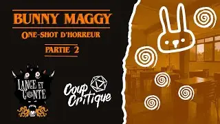 Bunny Maggy - &Eacute;pisode 02 | One Shot d'Halloween -  Lance & Conte et Coup Critique 🎃🐰🎲