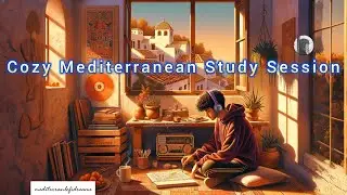 Cozy Mediterranean Study Session Chill Lofi Beats to Relax & Focus