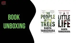 The People in the Trees & A Little Life 2 Book Set By Hanya Yanagihara - Book Unboxing
