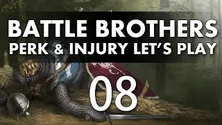 Let's Play Battle Brothers - Episode 8 (Perk & Injury Update)