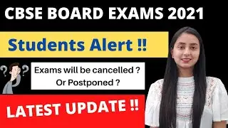 CBSE BOARD EXAMS 2021 CANCELLATION : Latest News !!