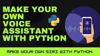 Make Your Own Voice Assistant like Alexa or Siri with Python in less than 15 minutes.