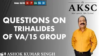 32. Questions based on Trihalides of 5A - 15 Group Elements? | AKSC | Chemistry | NEET JEE