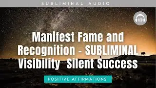 Manifest Fame and Recognition - SUBLIMINAL Visibility | Silent Success