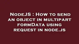 NodeJS : How to send an object in multipart formData using request in node.js
