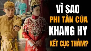 Hậu Cung Nhà Thanh Vì Sao Bao Nhiêu Phi Tần Của Hoàng Đế Khang Hy Đều Kết Cục Bi Thảm