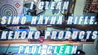 Я ЧИСТЮ ВИНТОВКУ SIMO H&Auml;YH&Auml; С ПОМОЩЬЮ СРЕДСТВ KENOKO & PAUL CLEAN.