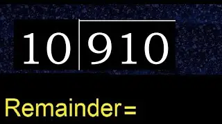 Divide 910 by 10 , remainder  . Division with 2 Digit Divisors . How to do