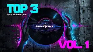 TOP 3 Temazos Breakbeat | VOL. 1 | BREAKFORCE