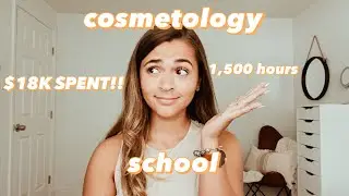 COSMETOLOGY SCHOOL experience | $18K TUITION FEE, some tips
