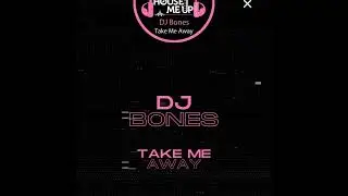DJ Bones - Take Me Away