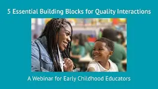 On Demand Webinar: 5 Essential Building Blocks for Quality Interactions