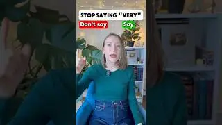 Improve your Vocabulary: Stop saying VERY!