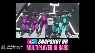 Snapshot VR: Multiplayer is Hard