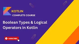 Mastering BOOLEAN Types Made EASY in Kotlin