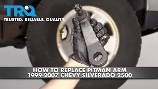 How To Replace Pitman Arm 1999-2007 Chevy Silverado 2500