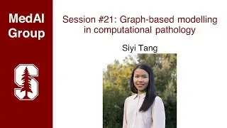 MedAI Session 21: Graph-based modeling in computational pathology | Siyi Tang