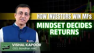 The New Era of Mutual Funds | Vishal Kapoor on Investor Mindset and India&rsquo;s Growth Story