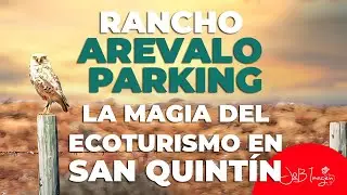 Descubre la magia del ecoturismo en San Quint&iacute;n en Rancho Arevalo Parking un paraiso natural